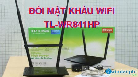 cach doi mat khau wifi tl wr841hp