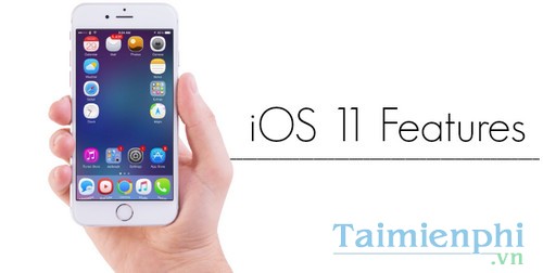 ios 11 co gi moi nhung diem moi tren ios 11