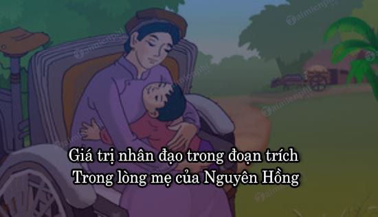 gia tri nhan dao trong doan trich trong long me cua nguyen hong