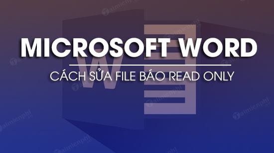 cach sua file word bao read only