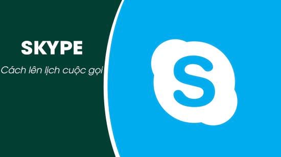 huong dan cach len lich cuoc goi tren skype