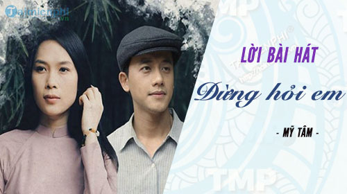 loi bai hat dung hoi em don t ask me my tam