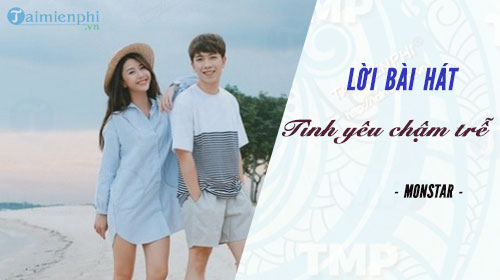 loi bai hat tinh yeu cham tre monstar