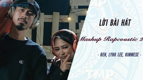 loi bai hat mashup rapcoustic 2 den lynk lee kimmese