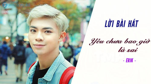 loi bai hat yeu chua bao gio la sai erik