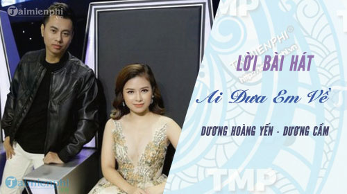 loi bai hat ai dua em ve duong hoang yen duong cam