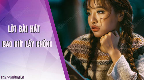 loi bai hat bao gio lay chong bich phuong