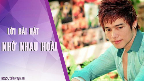 loi bai hat nho nhau hoai