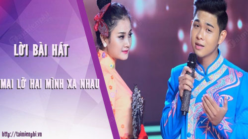 loi bai hat mai lo hai minh xa nhau