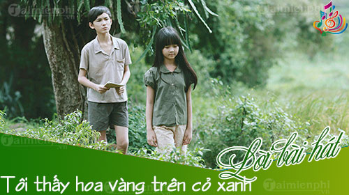 loi bai hat toi thay hoa vang tren co xanh