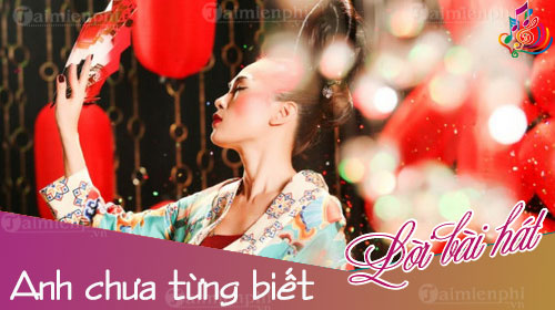 loi bai hat anh chua tung biet