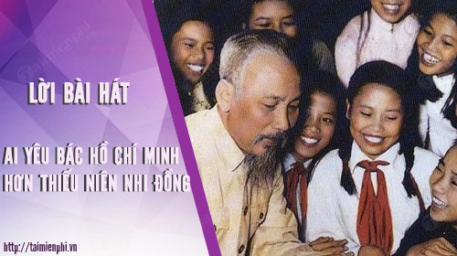 loi bai hat ai yeu bac ho chi minh hon thieu nien nhi dong