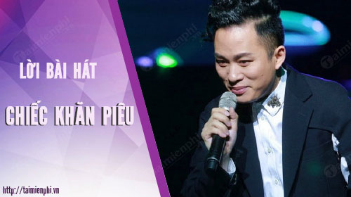 loi bai hat chiec khan pieu tung duong