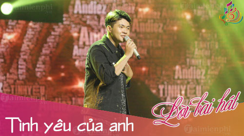 loi bai hat tinh yeu cua anh andiez sing my song