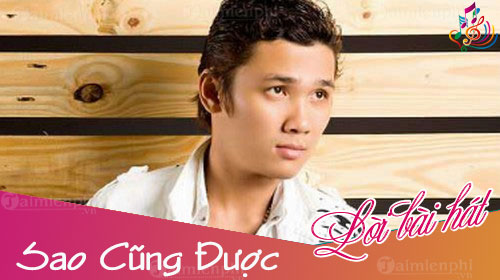 loi bai hat sao cung duoc