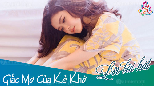 loi bai hat giac mo cua ke kho