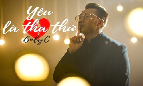 loi bai hat yeu la tha thu ca si onlyc