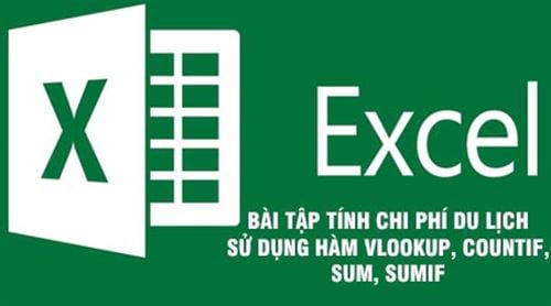 bai tap tinh chi phi du lich su dung ham vlookup countif sum va sumif