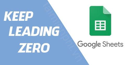 cach nhap so 0 trong google sheets