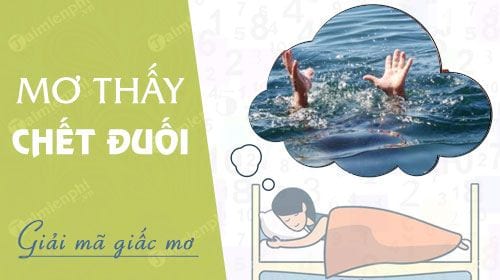 nam mo thay chet duoi