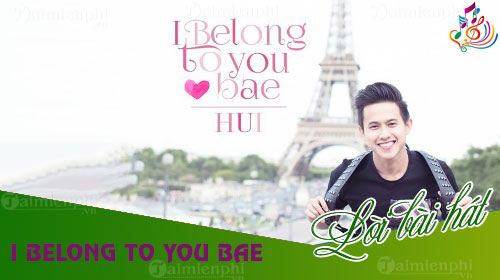 loi bai hat i belong to you bae