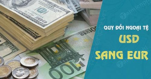 doi usd sang eur 1 usd bang bao nhieu euro