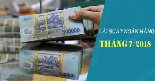 bang lai suat ngan hang 2018 thang 7