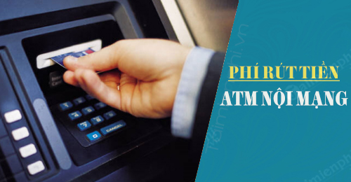 phi rut tien atm noi mang cac ngan hang