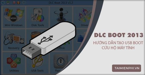 Cách tạo USB boot bằng DLC Boot 2013