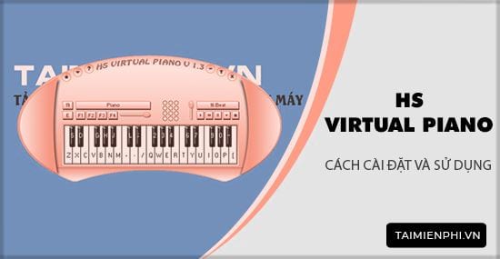 Hướng dẫn cài và sử dụng HS Virtual Piano