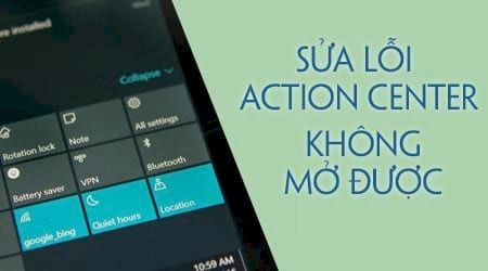 cach sua loi windows 10 action center khong mo duoc