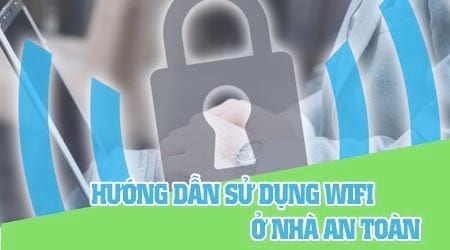 cach su dung mang wifi nha ban an toan hon