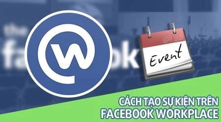 cach tao su kien tren facebook workplace