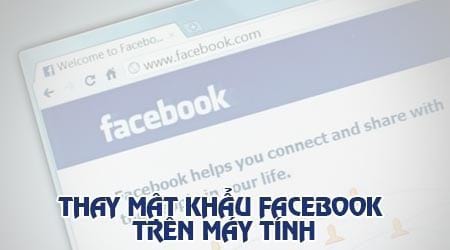 cach doi mat khau facebook thay pass facebook tren may tinh