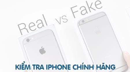 cach kiem tra iphone chinh hang nhan biet iphone chinh hang apple