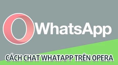 cach chat whatapp tren opera su dung whatapp truc tiep tren opera