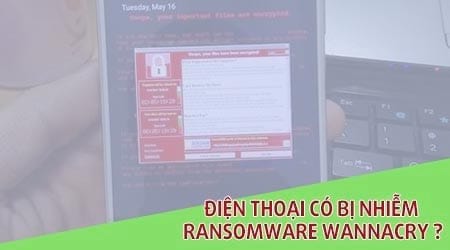 dien thoai co bi nhiem wannacry khong cach khac phuc the nao