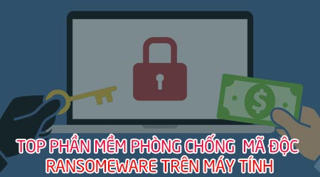top phan mem phong chong ma doc ransomware tren may tinh