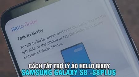 huong dan tat hello bixby vo hieu hoa tro ly ao tren samsung galaxy s8 s8 plus