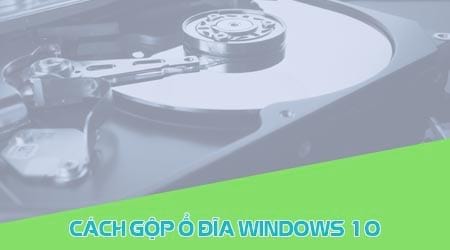 cach gop o dia trong win 10