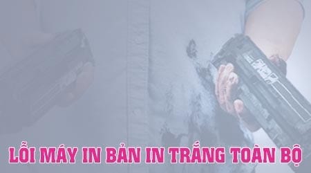 sua loi may in ban in trang toan bo
