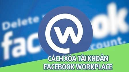 cach xoa tai khoan facebook workplace