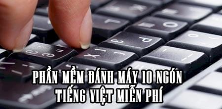phan mem danh may 10 ngon tieng viet mien phi
