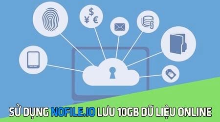 cach su dung nofile io luu 10gb du lieu online