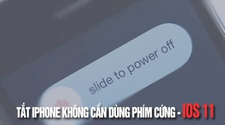 cach tat iphone khong can phim cung tren ios 11