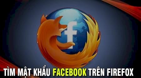 cach tim mat khau facebook dang dung tren firefox
