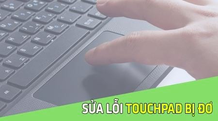 touchpad bi do day chinh la cach xu ly triet de