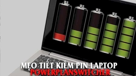 meo tiet kiem pin laptop voi powerplanswitcher