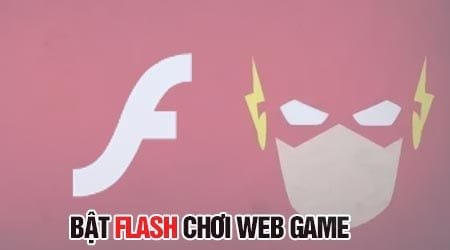 cach bat flash choi webgame khong duoc