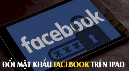 cach doi mat khau facebook tren ipad